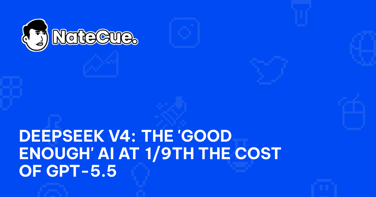 DeepSeek V4: The 'Good Enough' AI at 1/9th the Cost of GPT-5.5