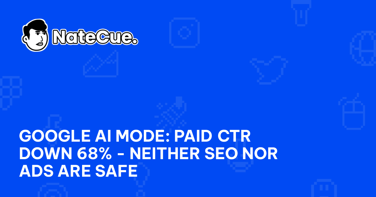 Google AI Mode: Paid CTR Down 68% - Neither SEO Nor Ads Are Safe