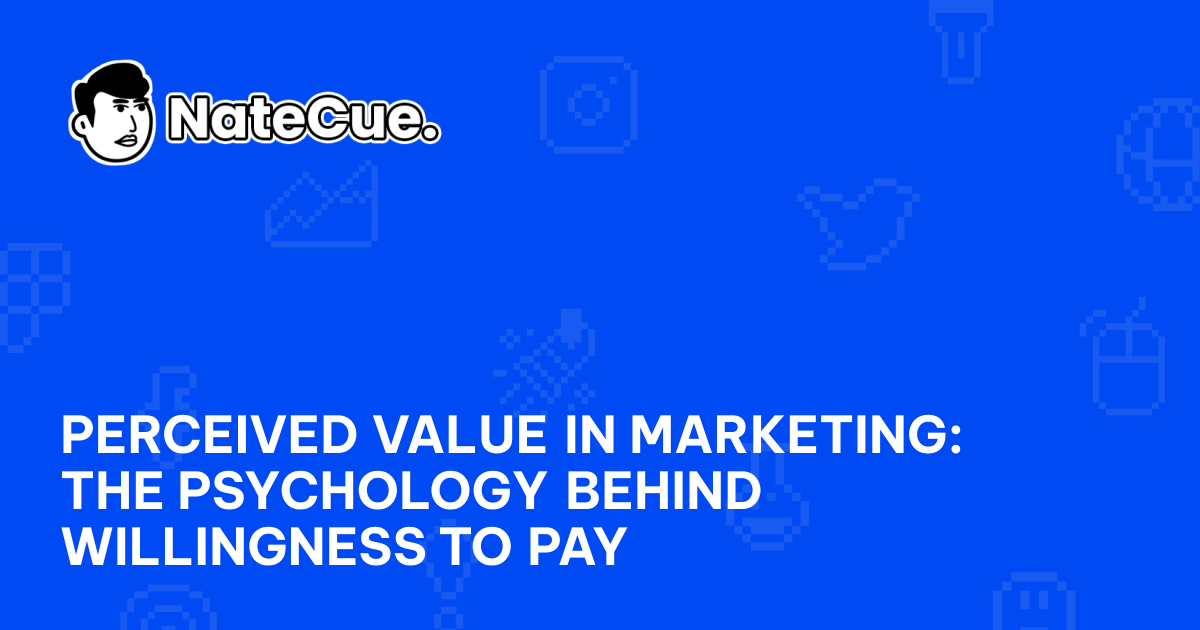 Perceived Value in Marketing: The Psychology Behind Willingness to Pay